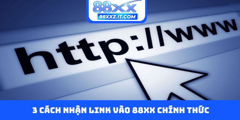 3 cách nhận link vào 88XX chính thức