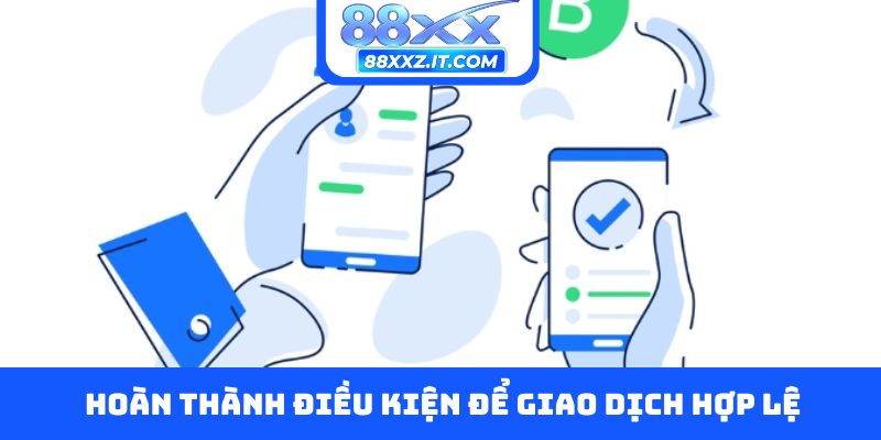 Hoàn thành điều kiện để giao dịch hợp lệ