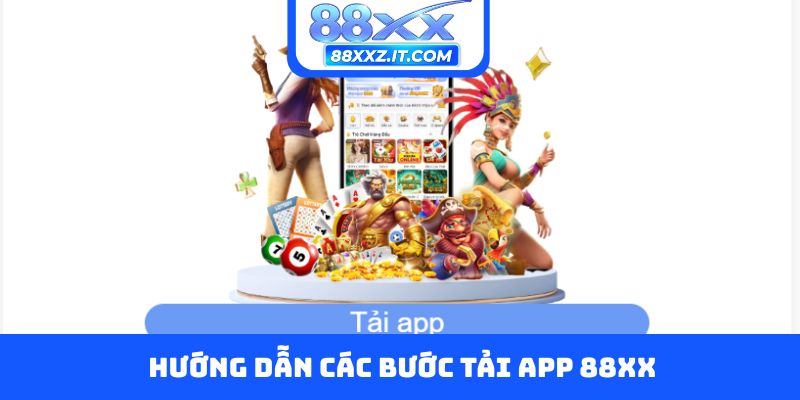 Hướng dẫn các bước tải app 88XX