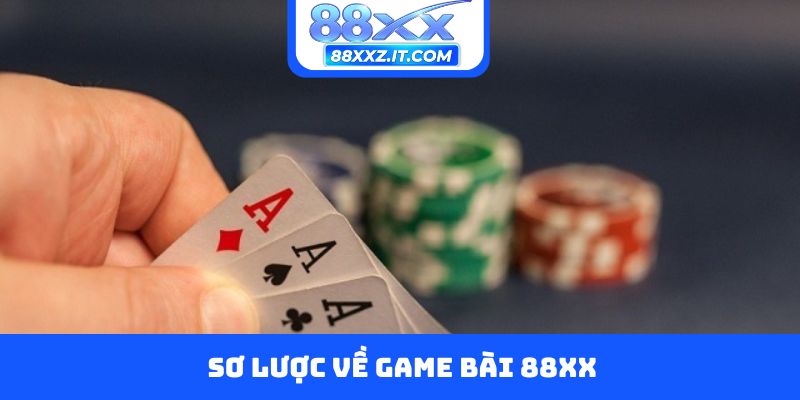 Sơ lược về game bài 88XX