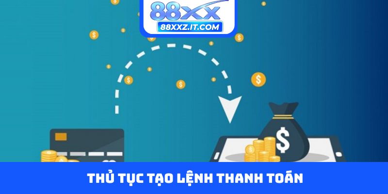 Thủ tục tạo lệnh thanh toán