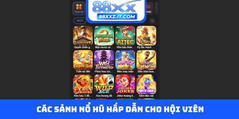 Các sảnh nổ hũ hấp dẫn cho hội viên