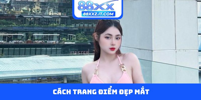 Cách trang điểm đẹp mắt