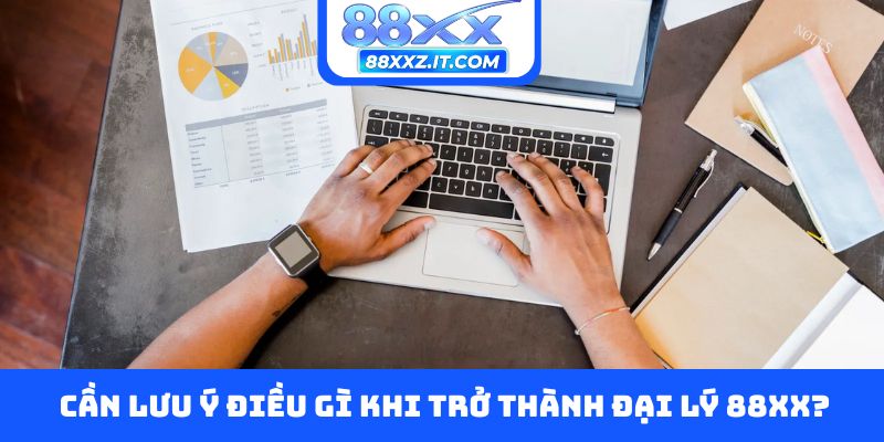 Cần lưu ý điều gì khi trở thành đại lý 88XX?
