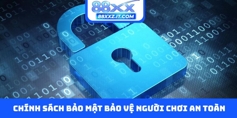 Chính sách bảo mật bảo vệ người chơi an toàn tuyệt đối