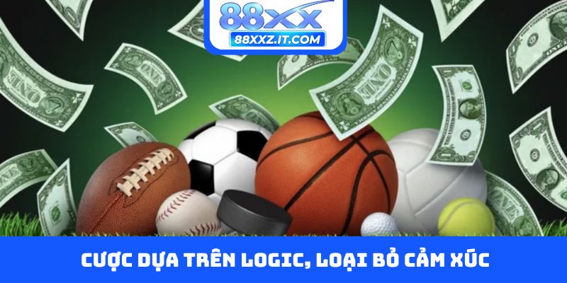 Cược dựa trên logic, loại bỏ cảm xúc