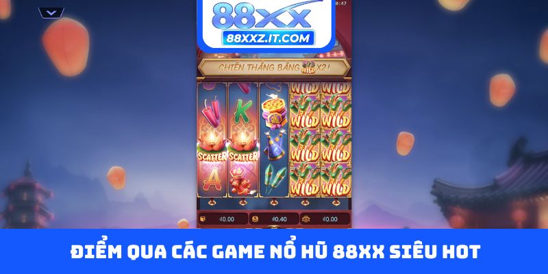 Điểm qua các game nổ hũ 88XX siêu hot