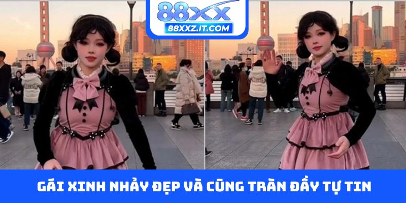 Gái xinh nhảy đẹp và cũng tràn đầy tự tin