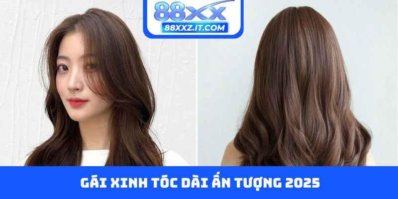 Gái xinh tóc dài ấn tượng 2025