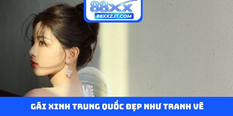 Gái xinh Trung Quốc đẹp như tranh vẽ