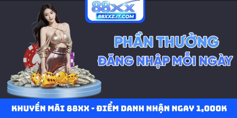 Khuyến mãi 88XX - Điểm danh nhận ngay 1,000K