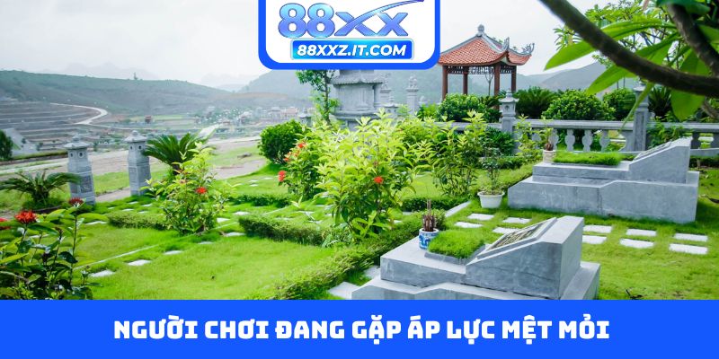 Người chơi đang gặp áp lực mệt mỏi