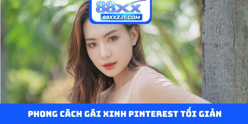 Phong cách gái xinh Pinterest tối giản