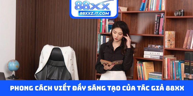 Phong cách viết đầy sáng tạo của tác giả 88XX