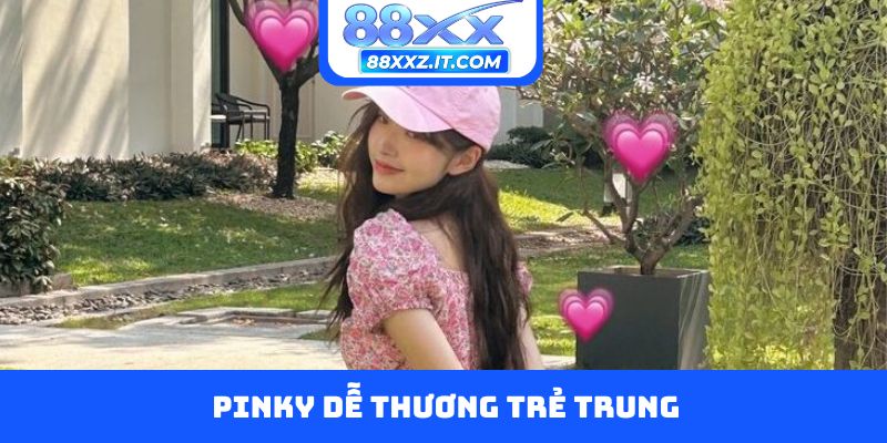 Pinky dễ thương trẻ trung
