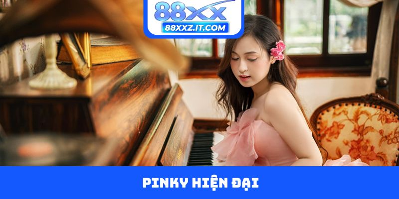 Pinky hiện đại