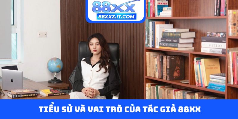 Tiểu sử và vai trò của tác giả 88XX