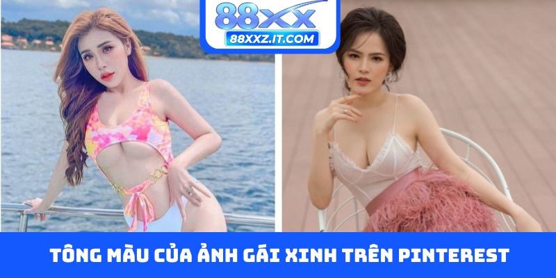Tông màu của ảnh gái xinh trên Pinterest