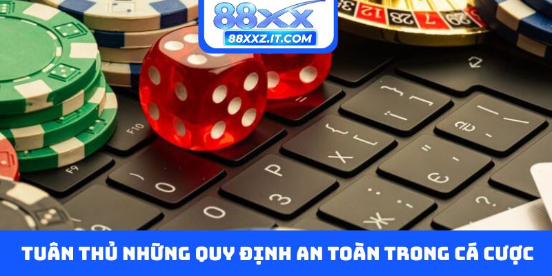 Tuân thủ những quy định an toàn trong cá cược trực tuyến