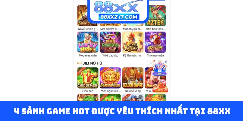 4 sảnh game hot được yêu thích nhất tại 88XX