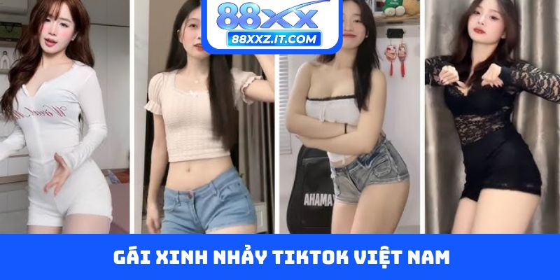 Gái xinh nhảy Tiktok Việt Nam